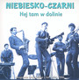 Hej Tam W Dolinie - Niebiesko Czarni