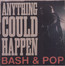Anything Could Happen - Bash & Pop