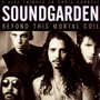 Beyond This Mortal Coil - Soundgarden