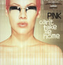 Can't Take Me Home - Pink   