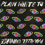Parallel Universe - Plain White T'S