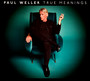 True Meanings - Paul Weller