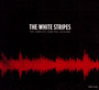 The Complete John Peel Sessions BBC - The White Stripes 