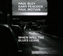 When Will The Blues Leave - Paul Bley