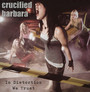 In Distorsion We Trust - Crucified Barbara