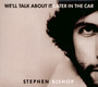 We'll Talk About It Later In The Car - Stephen Bishop