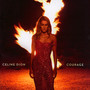 Courage - Celine Dion