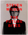 The Future Bites - Steven Wilson