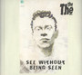 See Without Being Seen - The The