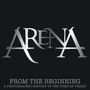 From The Beginning: A Photographic History Of The First 25 Y - Arena