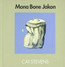 Mona Bone Jakon - Cat Stevens Mona Bone Jakon - Cat Stevens