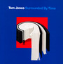 Surrounded By Time - Tom Jones