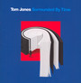 Surrounded By Time - Tom Jones