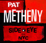 Side-Eye NYC - Pat Metheny