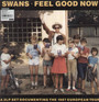 Feel Good Now - Swans