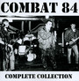 The Complete Collection - Combat 84