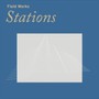 Stations - Field Works