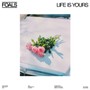 Life Is Yours - The Foals