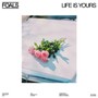 Life Is Yours - The Foals