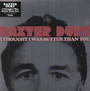 I Thought I Was Better Than You - Baxter Dury