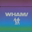 The Singles: Echoes From The Edge Of Heaven - Wham! The Singles: Echoes From The Edge Of Heaven - Wham!