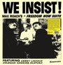 We Insist Max Roach's Freedom Now Suite - Max Roach