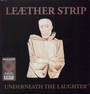 Underneath The Laughter - Leaether Strip