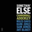 Somethin' Else - Cannonball Adderley Somethin' Else - Cannonball Adderley