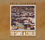 To Save A Child - Eric Clapton