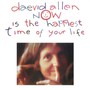 Now Is The Happiest Time Of Your Life - Allen Daevid