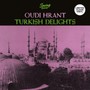 Turkish Delight - Oudi Hrant