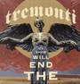 The End Will Show Us How - Tremonti   