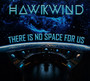 There Is No Space For Us - Hawkwind