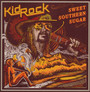 Sweet Southern Sugar - Kid Rock