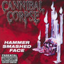 Hammer Smashed Face - Cannibal Corpse