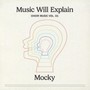 Music Will Explain - Mocky