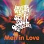 Men In Love - Irvine Welsh & The Sci-Fi Soul Orchestra