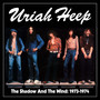 The Shadow & The Wind: 1973-1974 - Uriah Heep